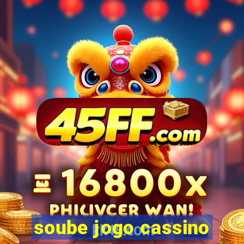 soube jogo cassino